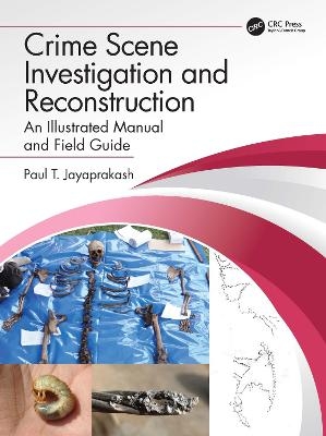 Crime Scene Investigation and Reconstruction - Paul T. Jayaprakash