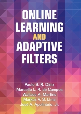 Online Learning and Adaptive Filters - Paulo S. R. Diniz, Marcello L. R. de Campos, Wallace A. Martins, Markus V. S. Lima, Jr Apolinário  Jose A.