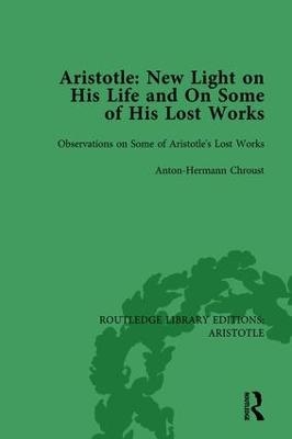 Aristotle: New Light on His Life and On Some of His Lost Works, Volume 2 - Anton-Hermann Chroust