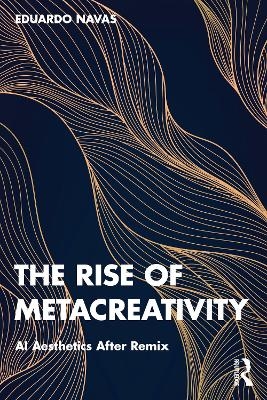 The Rise of Metacreativity - Eduardo Navas