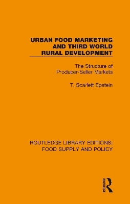 Urban Food Marketing and Third World Rural Development - T. Scarlett Epstein