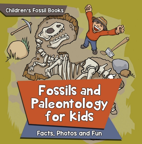 Fossils and Paleontology for kids: Facts, Photos and Fun | Children's Fossil Books -  Baby Professor