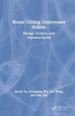 Bionic Gliding Underwater Robots - Junzhi Yu, Zhengxing Wu, Jian Wang, Min Tan