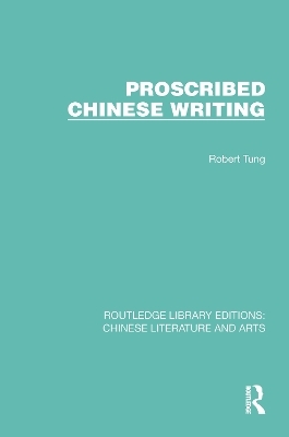Proscribed Chinese Writing - Robert Tung