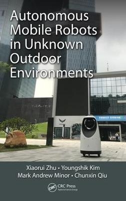 Autonomous Mobile Robots in Unknown Outdoor Environments - Xiaorui Zhu, Youngshik Kim, Mark A. Minor, Chunxin Qiu