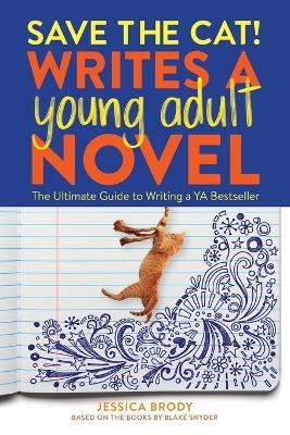 Save the Cat! Writes a Young Adult Novel - Jessica Brody