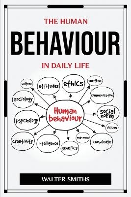 The Human Behaviour in Daily Life -  Walter Smiths