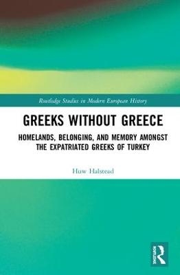 Greeks without Greece - Huw Halstead