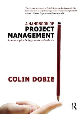 Handbook of Project Management - Colin Dobie