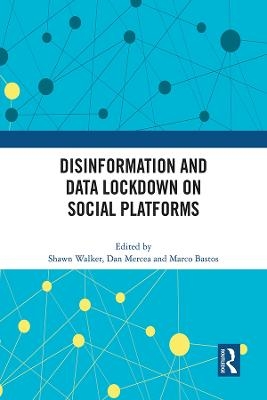 Disinformation and Data Lockdown on Social Platforms - 
