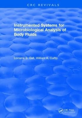 Instrumented Systems For Microbiological Analysis of Body Fluids - Lorraine S. Gall, William A. Curby