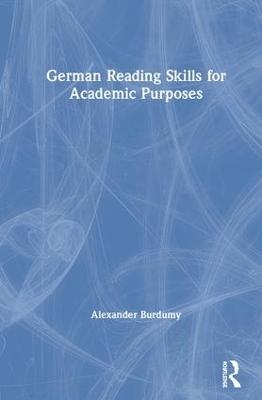 German Reading Skills for Academic Purposes - Alexander Burdumy