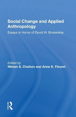 Social Change And Applied Anthropology - Miriam Chaiken, Anne K. Fleuret