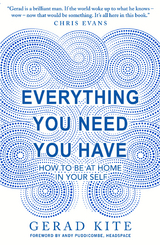 Everything You Need You Have -  Gerad Kite