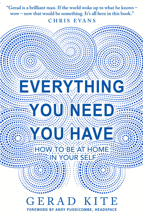 Everything You Need You Have -  Gerad Kite