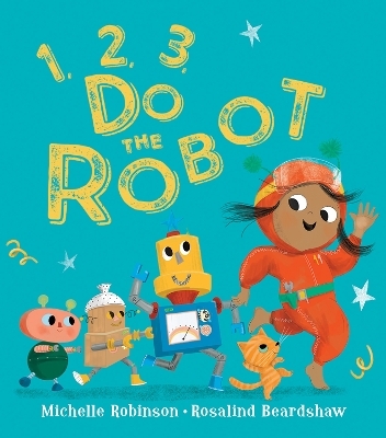 1, 2, 3, Do the Robot - Michelle Robinson