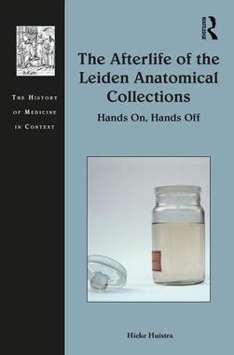 The Afterlife of the Leiden Anatomical Collections - Hieke Huistra