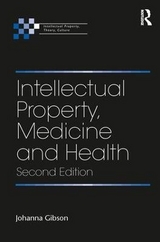 Intellectual Property, Medicine and Health - Gibson, Johanna