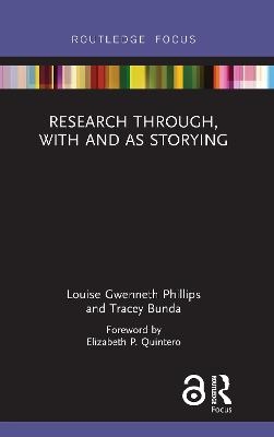 Research Through, With and As Storying - Louise Gwenneth Phillips, Tracey Bunda
