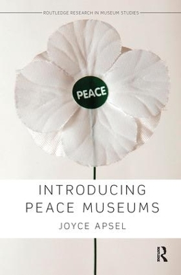 Introducing Peace Museums - Joyce Apsel
