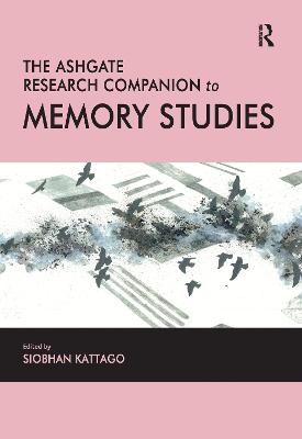 The Ashgate Research Companion to Memory Studies - 