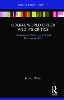 Liberal World Order and Its Critics - Adrian Pabst