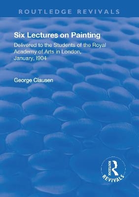 Revival: Six Lectures on Painting (1904) - George Clausen