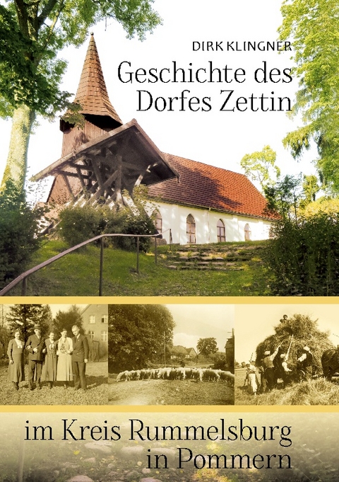 Geschichte des Dorfes Zettin im Kreis Rummelsburg in Pommern - Dirk Klingner