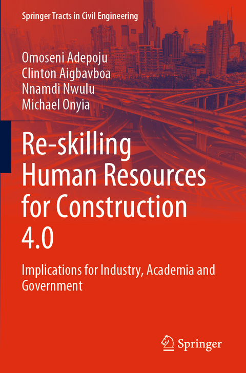 Re-skilling Human Resources for Construction 4.0 - Omoseni Adepoju, Clinton Aigbavboa, Nnamdi Nwulu, Michael Onyia