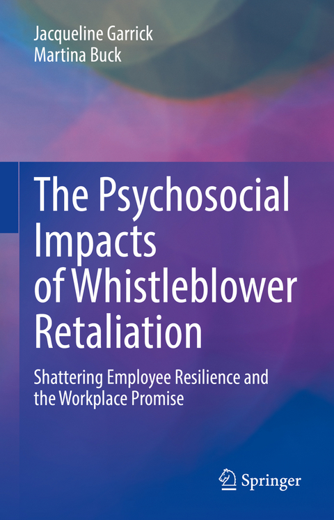 The Psychosocial Impacts of Whistleblower Retaliation - Jacqueline Garrick, Martina Buck