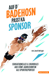 Auf d`Badehosn passt ka Sponsor - Josef Metzger