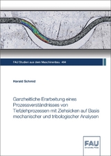 Ganzheitliche Erarbeitung eines Prozessverständnisses von Tiefziehprozessen mit Ziehsicken auf Basis mechanischer und tribologischer Analysen - Harald Schmid