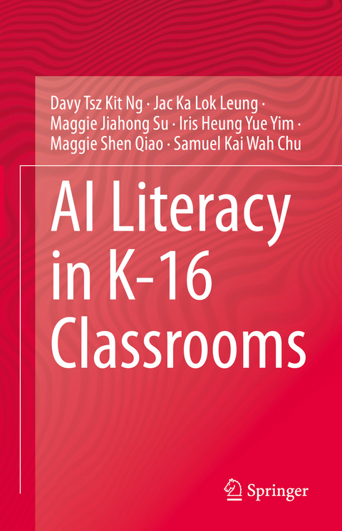 AI Literacy in K-16 Classrooms - Davy Tsz Kit Ng, Jac Ka Lok Leung, Maggie Jiahong Su, Iris Heung Yue Yim, Maggie Shen Qiao, Samuel Kai Wah Chu