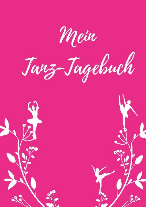 Mein Tanz-Tagebuch - Maria Anna Bröder