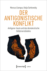 Der Antigonistische Konflikt - Marcus Llanque, Katja Sarkowsky