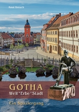 Gotha. Welt*Erbe*Stadt – Ein Spaziergang - Knut Kreuch