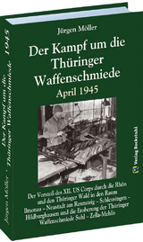 Der Kampf um die Thüringer Waffenschmiede April 1945 - Jürgen Moeller