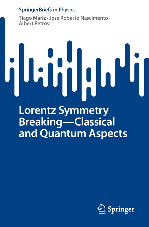 Lorentz Symmetry Breaking—Classical and Quantum Aspects - Tiago Mariz, Jose Roberto Nascimento, Albert Petrov