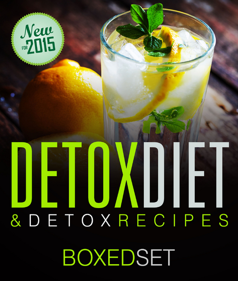 Detox Diet & Detox Recipes in 10 Day Detox: Detoxification of the Liver, Colon and Sugar With Smoothies - Speedy Publishing