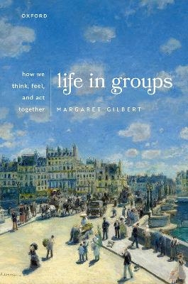 Life in Groups - Margaret Gilbert