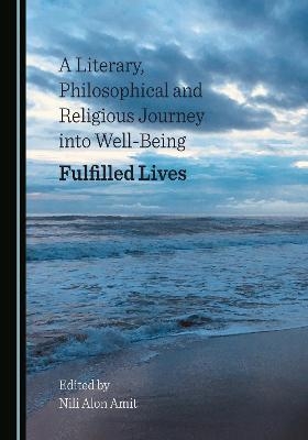 A Literary, Philosophical and Religious Journey into Well-Being - 