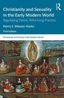 Christianity and Sexuality in the Early Modern World - Merry E Wiesner-Hanks