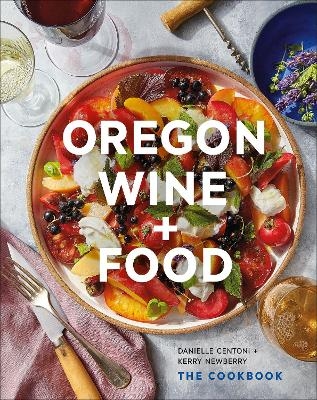 Oregon Wine + Food - Danielle Centoni, Kerry Newberry