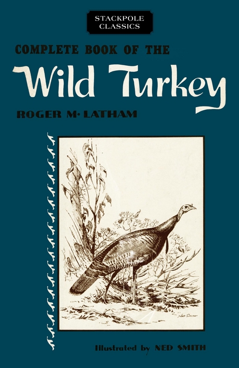 Complete Book of the Wild Turkey -  Roger M. Latham