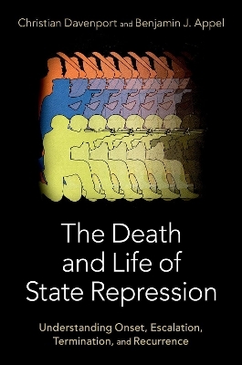 The Death and Life of State Repression - Christian Davenport, Benjamin Appel