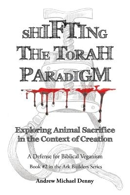 Shifting the Torah Paradigm - Andrew Michael Denny