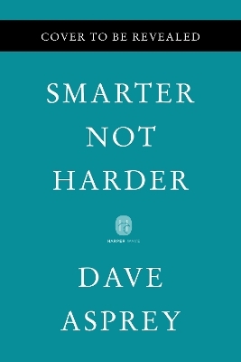 Smarter Not Harder - Dave Asprey