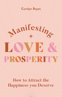 Manifesting Love and Prosperity - Carolyn Boyes