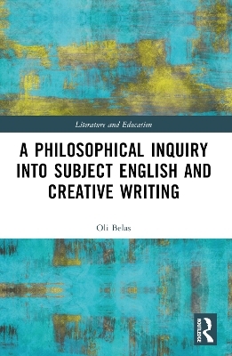 A Philosophical Inquiry into Subject English and Creative Writing - Oli Belas