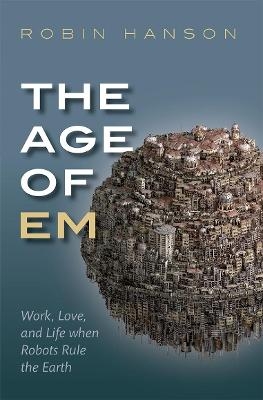 The Age of Em - Robin Hanson